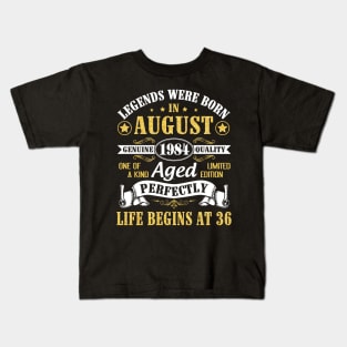 Legends Were Born In August 1984 Genuine Quality Aged Perfectly Life Begins At 36 Years Old Birthday Kids T-Shirt